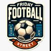 Friday Football Street
