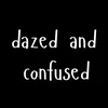 dazeddandconfused