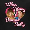 whenharrydumpedsallypod