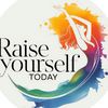 RaiseYourSelfToday