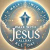 walkwithjesusallday