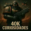 40k Curiosidades