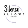 Silence Allows Violence