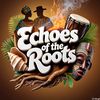 Echoes of the Roots