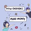How Creators Make Money