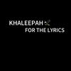 KHALEEPAH FOR THE LYRICS