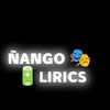 ÑANGO LIRICS 🎭🔋