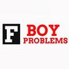 F boy problems