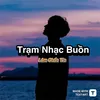 Trạm Nhạc Buồn 🎵