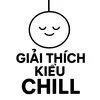 Giải Thích Kiểu Chill