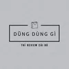 Dũng Dùng Gì Đây