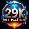 29K MOTIVATION