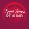 nightshowrewind