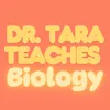Dr. Tara Teaches Biology