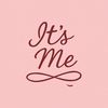 It’s Me