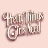 Pretty Things Girls Need