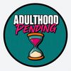 Adulthood Pending