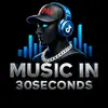 Music in 30 seconds