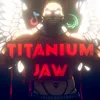titanium_jaw_0fficial