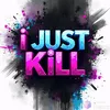 i.just.kill