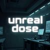 Unreal Dose