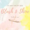Blush&Shine-Toảsángcùngsắchồng