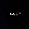 darkness