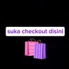 Suka Checkout Disini