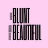 The Blunt & The Beautiful