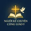 Người Kể Chuyện Công Giáo!