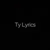 Ty Lyrics 🥀
