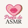 Profa de ASMR 🌸