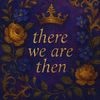 therewearethen_