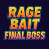 ragebaitfinalboss45