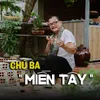 Chú Ba Miền Tây