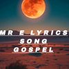 MR E LYRICS GOSPEL