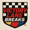 Victory Lane Breaks