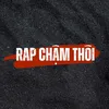 Rap Chậm Thôi