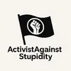 activistagainststupidity