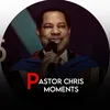 Pastor Chris Moments