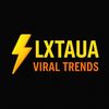 LXTaua | Viral Trends