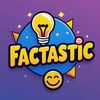Factastic
