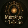 Mistério em 1 Minuto