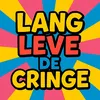 lang leve de cringe