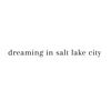 dreaminginsaltlakecity