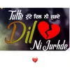 Tutte Dil Ni Jurhde 💔