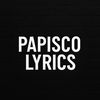 PAPISCO__LYRICS🎶✨❤️
