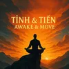 TỈNH & TIẾN - AWAKE & MOVE