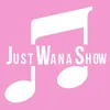 JustWanaShow