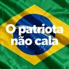 O Patriota não cala!